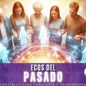 |04 Abril | Ecos del Pasado: Diplomado en Constelaciones Familiares