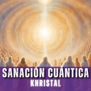 |17 ene| Sanación Cuántica Khristal 2: La Sanación en mis Manos