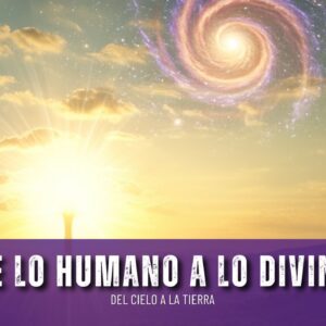 |09 Agosto| De lo humano a lo divino: del cielo a la tierra