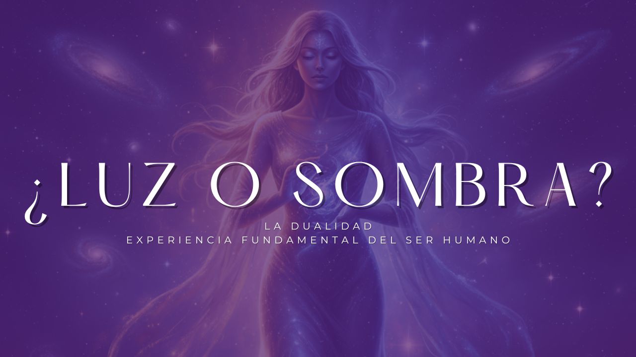 |11 Oct| La Dualidad: Experiencia Fundamental del Ser Humano